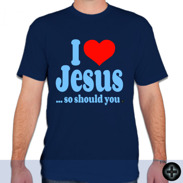 I Love Jesus ... so should you. (1)