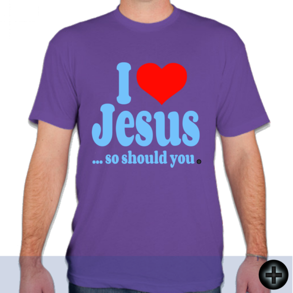 I Love Jesus ... so should you. (1a)